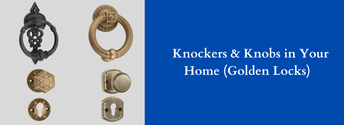 Knockers & Knobs in Your Home (Golden Locks)